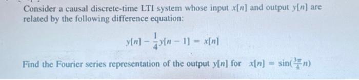 Consider a causal discrete-time LTI system whose input x[n] and output y[n] are related by the following