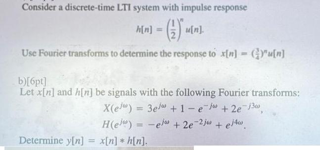 Consider a discrete-time LTI system with impulse response (')* Use Fourier transforms to determine the