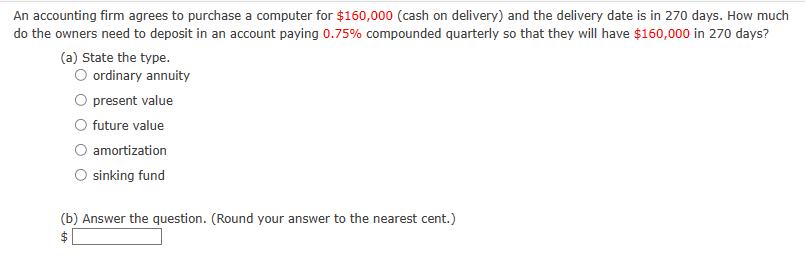 An accounting firm agrees to purchase a computer for $160,000 (cash on delivery) and the delivery date is in