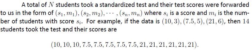 A total of N students took a standardized test and their test scores were forwarded to us in the form of (s,