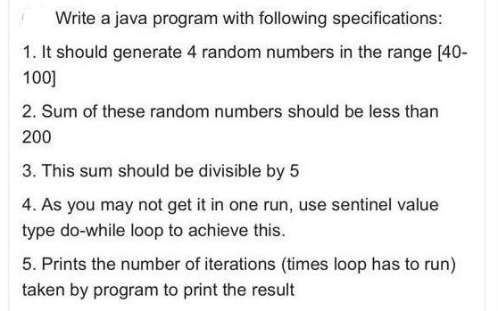 Write a java program with following specifications: 1. It should generate 4 random numbers in the range [40-