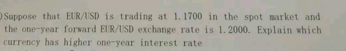 Suppose that EUR/USD is trading at 1. 1700 in the spot market and the one-year forward EUR/USD exchange rate