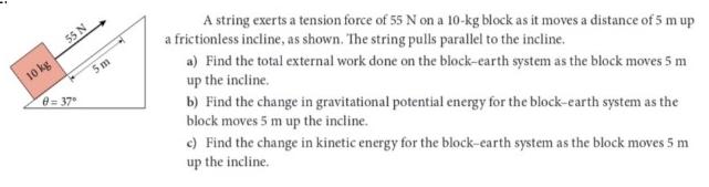 10 kg 55 N 8=37 5m A string exerts a tension force of 55 N on a 10-kg block as it moves a distance of 5 m up