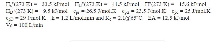 H (273 K) = -33.5 kJ/mol HB (273 K) = -41.5 kJ/mol H(273 K) = -15.6 kJ/mol HD (273 K) = -9.5 kJ/mol Cps =