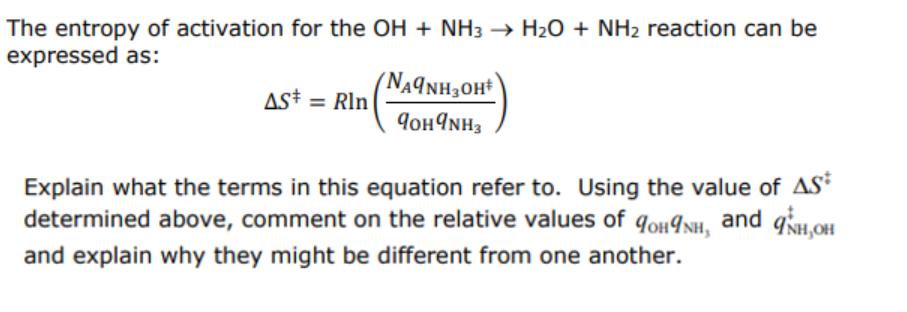 The entropy of activation for the OH + NH3  HO + NH reaction can be expressed as: AS* = RIn NA9NH3OH 90H9NH3