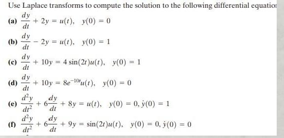 Use Laplace transforms to compute the solution to the following differential equation dy (a) dt dy (b) - 2y =
