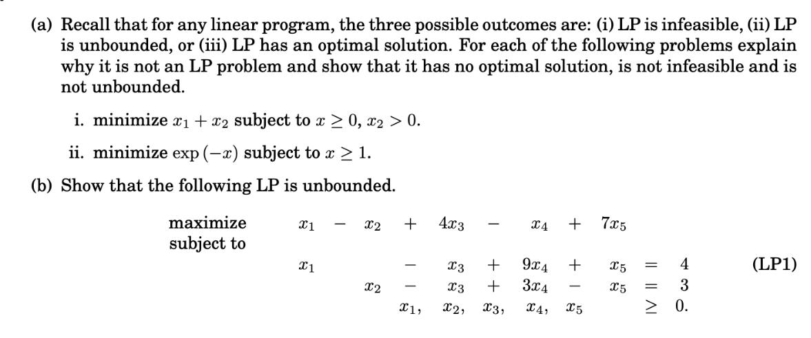 (a) Recall that for any linear program, the three possible outcomes are: (i) LP is infeasible, (ii) LP is