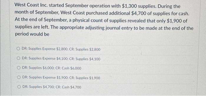West Coast Inc. started September operation with $1,300 supplies. During the month of September, West Coast