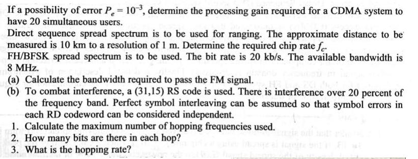 If a possibility of error P. 103, determine the processing gain required for a CDMA system to have 20