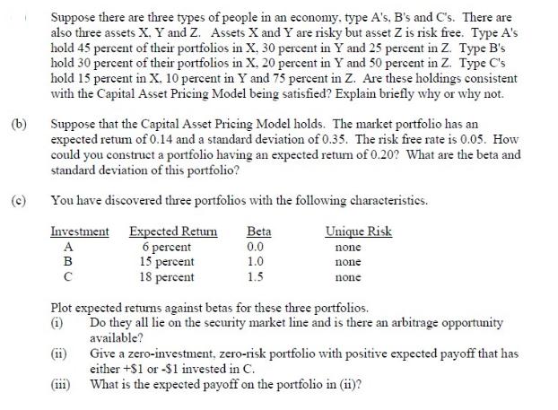 (b) (c) Suppose there are three types of people in an economy. type A's. B's and C's. There are also three