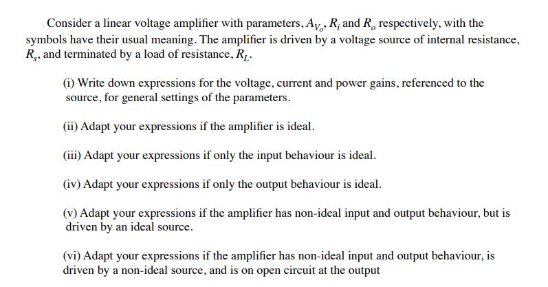 Consider a linear voltage amplifier with parameters, Av, R; and R, respectively, with the symbols have their