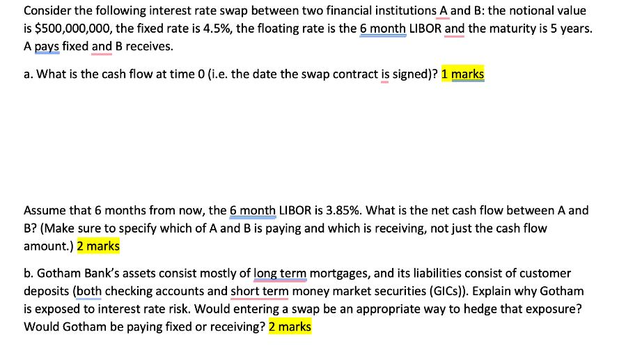 Consider the following interest rate swap between two financial institutions A and B: the notional value is