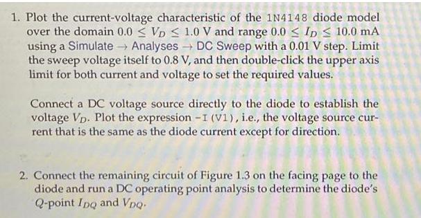 1. Plot the current-voltage characteristic of the 1N4148 diode model over the domain 0.0  VD  1.0 V and range