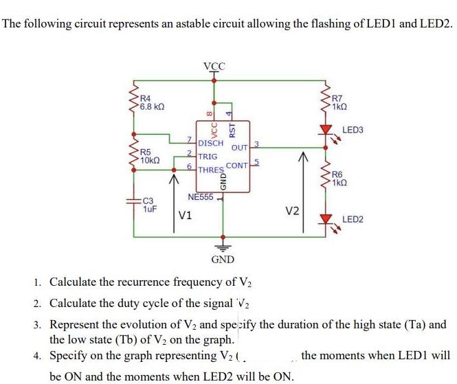 The following circuit represents an astable circuit allowing the flashing of LED1 and LED2. Www R4 16.8  R5