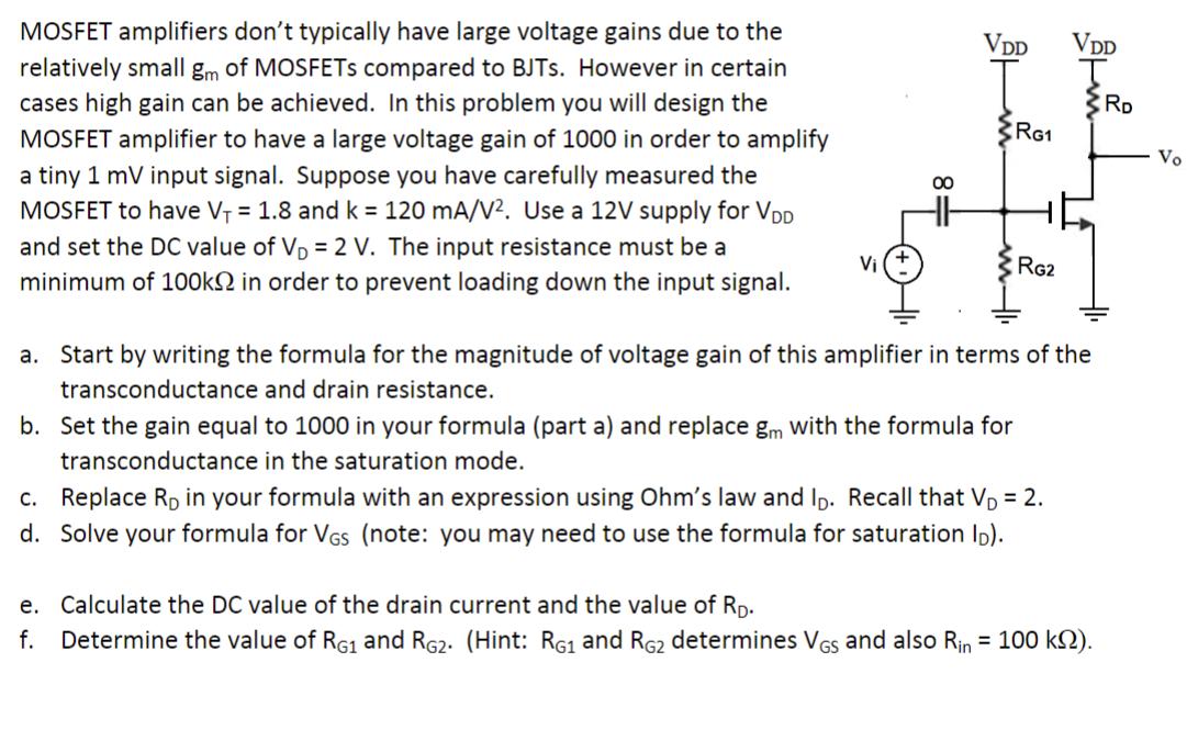 MOSFET amplifiers don't typically have large voltage gains due to the relatively small gm of MOSFETs compared