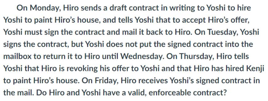 On Monday, Hiro sends a draft contract in writing to Yoshi to hire Yoshi to paint Hiro's house, and tells