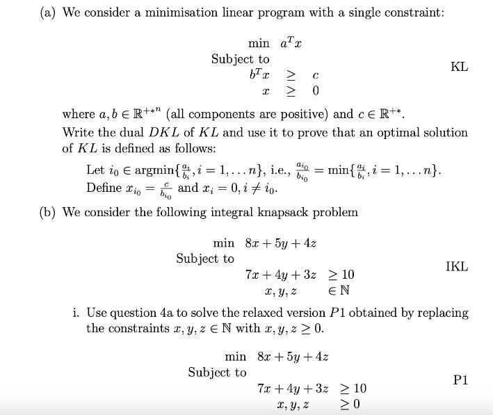 (a) We consider a minimisation linear program with a single constraint: = Subject to bTx I bio where a, b 