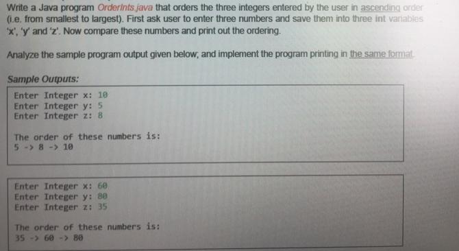 Write a Java program Orderints java that orders the three integers entered by the user in ascending order