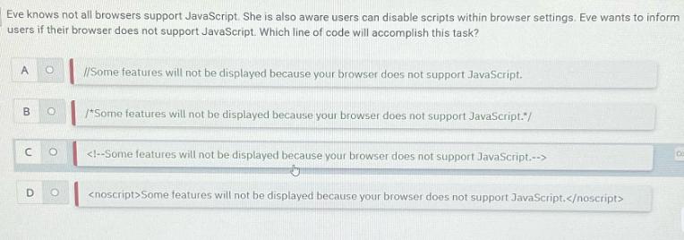 Eve knows not all browsers support JavaScript. She is also aware users can disable scripts within browser
