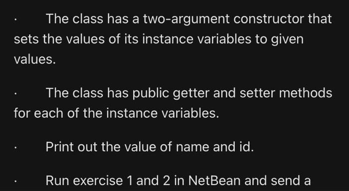 The class has a two-argument constructor that sets the values of its instance variables to given values. The