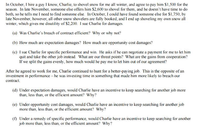 In October, I hire a guy I know, Charlie, to shovel snow for me all winter, and agree to pay him $1,500 for