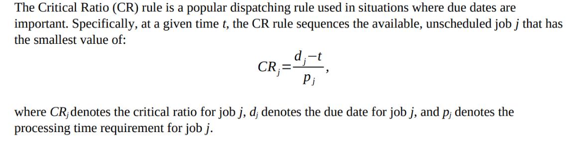 The Critical Ratio (CR) rule is a popular dispatching rule used in situations where due dates are important.