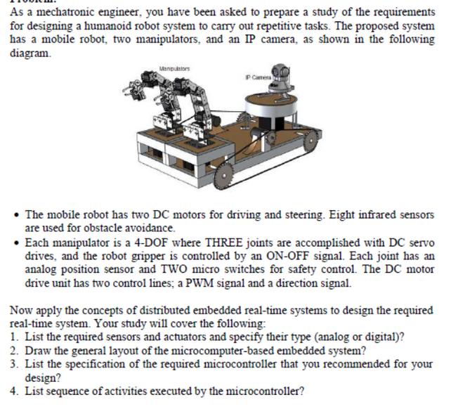 As a mechatronic engineer, you have been asked to prepare a study of the requirements for designing a
