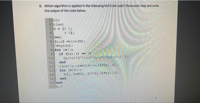 2. Which algorithm is applied in the following MATLAB code? Show each step and write the output of the code
