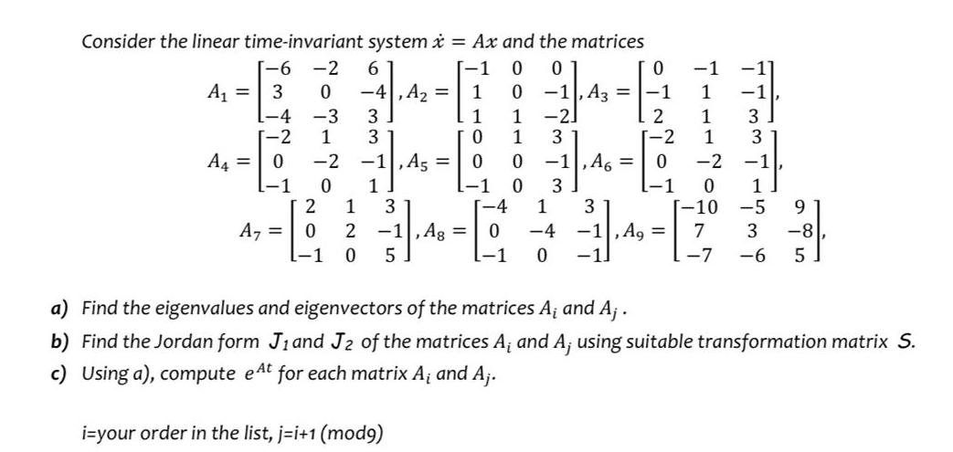 Consider the linear time-invariant system * = Ax and the matrices [-1 0 0 1 0-1, A3 1 0 0 -1 [-6 A = 3 L-4