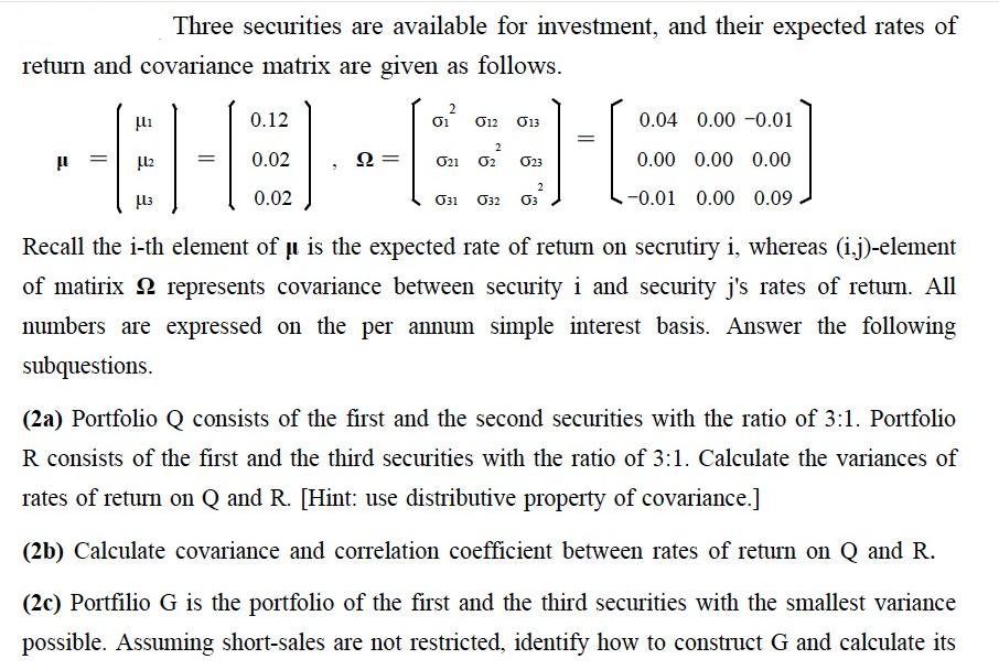 return and covariance matrix are given as follows.  L2 Three securities are available for investment, and