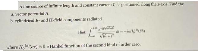 A line source of infinite length and constant current I, is positioned along the z-axis. Find the a. vector