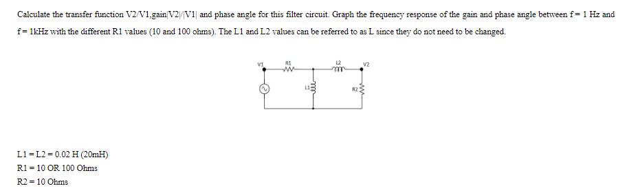 Calculate the transfer function V2/V1.gain|V2|V1 and phase angle for this filter circuit. Graph the frequency