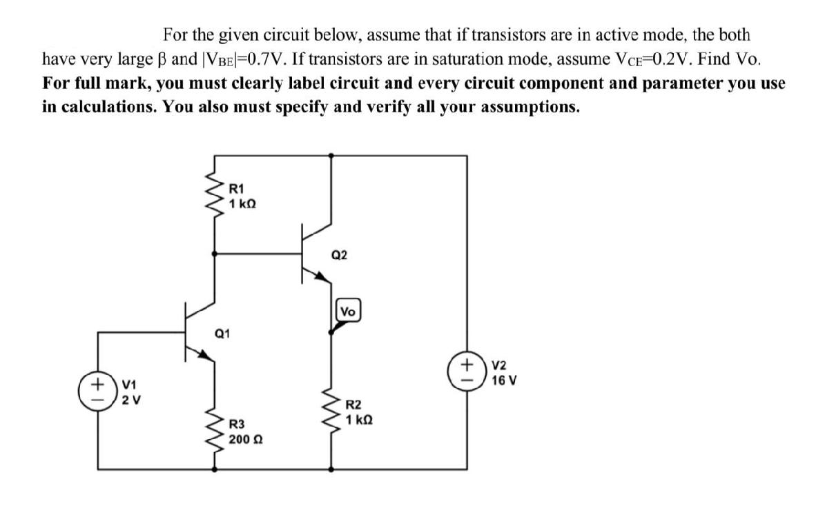 For the given circuit below, assume that if transistors are in active mode, the both have very large 3 and