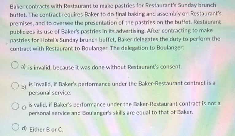 Baker contracts with Restaurant to make pastries for Restaurant's Sunday brunch buffet. The contract requires