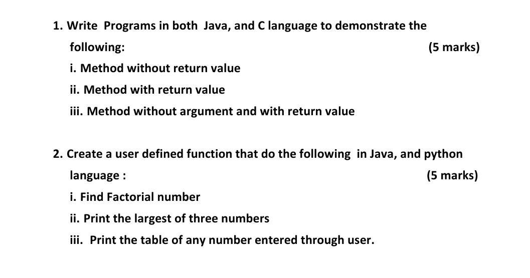 1. Write Programs in both Java, and C language to demonstrate the following: i. Method without return value