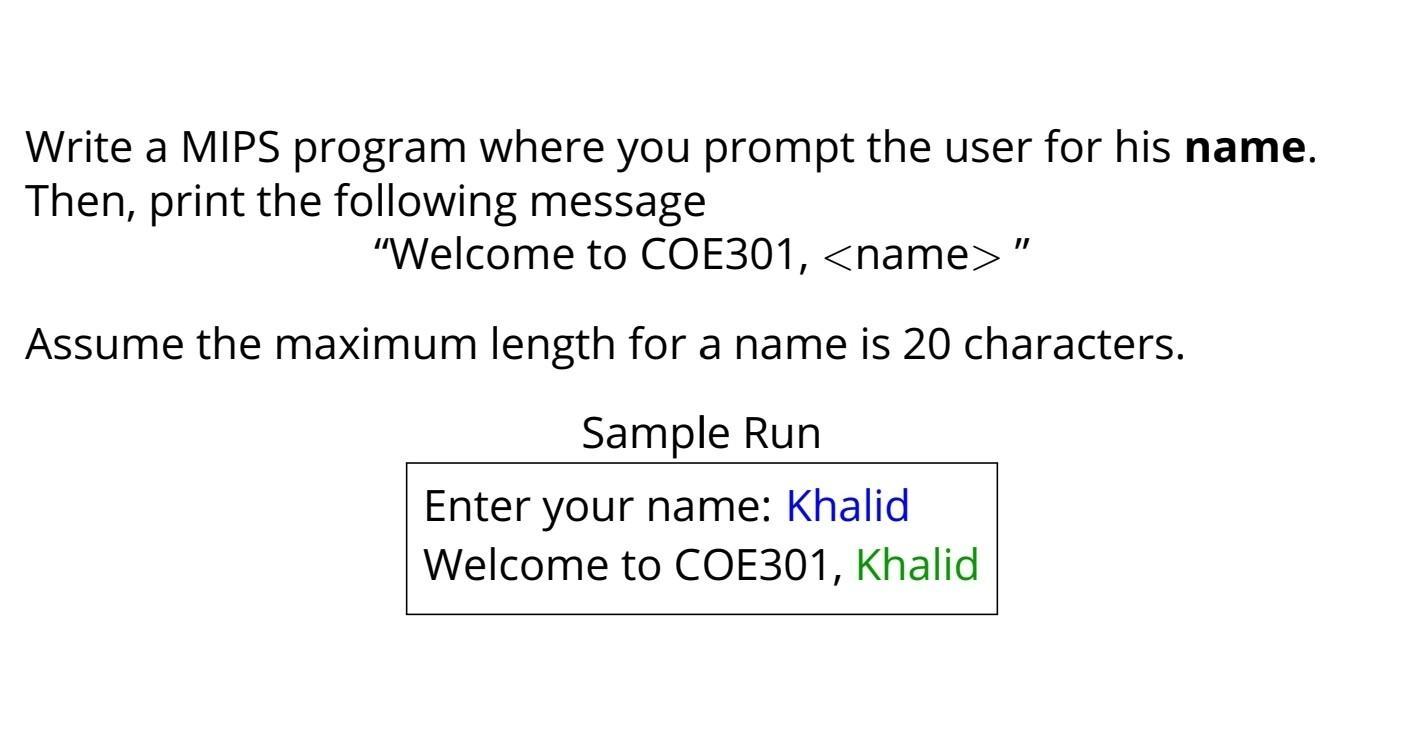 Write a MIPS program where you prompt the user for his name. Then, print the following message 