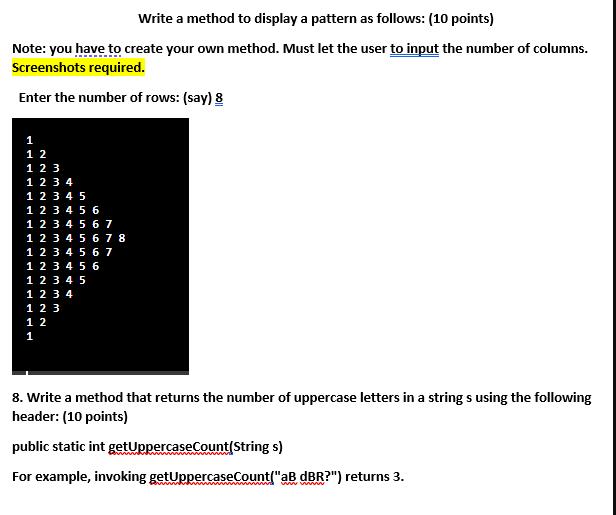 Write a method to display a pattern as follows: (10 points) Note: you have to create your own method. Must