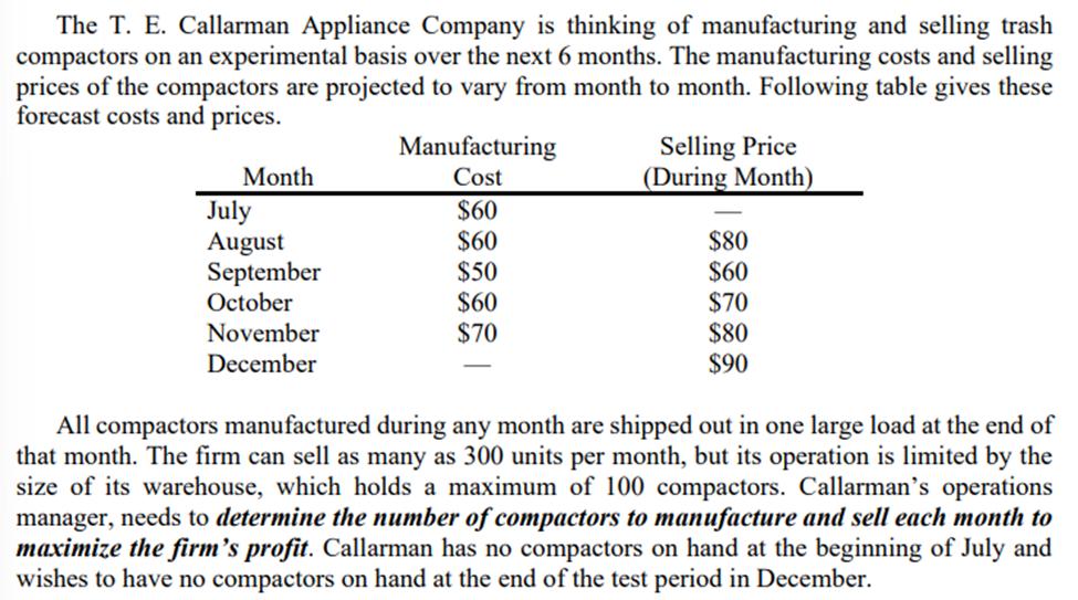 The T. E. Callarman Appliance Company is thinking of manufacturing and selling trash compactors on an