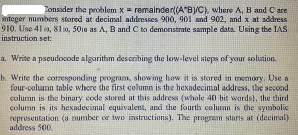 Consider the problem X = remainder((A*B)/C), where A, B and C are integer numbers stored at decimal addresses