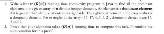 1. Write a linear (0(n)) running time complexity program in Java to find all the dominant elements in the