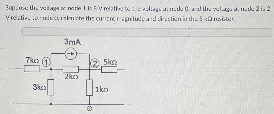 Suppose the voltage at node 1 is 8 V relative to the voltage at node O, and the voltage at node 2 is 2 V