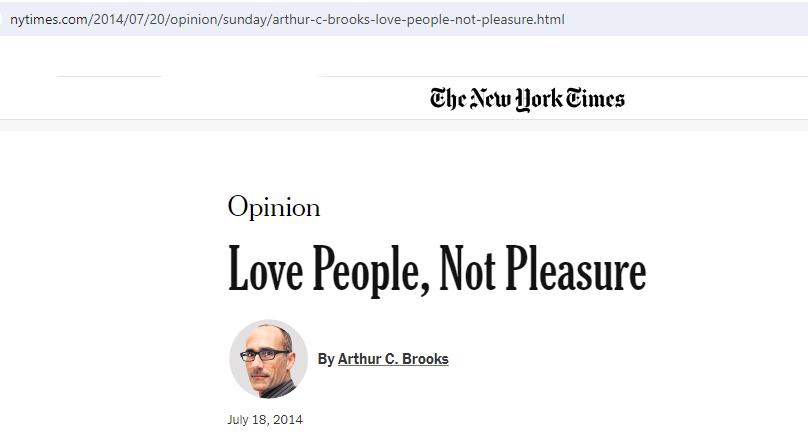 nytimes.com/2014/07/20/opinion/sunday/arthur-c-brooks-love-people-not-pleasure.html The New York Times