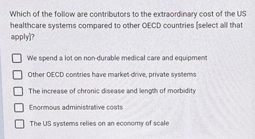 Which of the follow are contributors to the extraordinary cost of the US healthcare systems compared to other