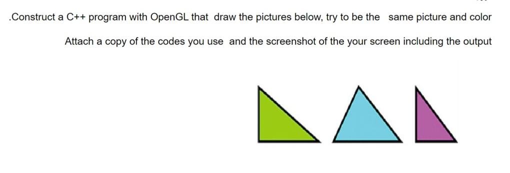 .Construct a C++ program with OpenGL that draw the pictures below, try to be the same picture and color