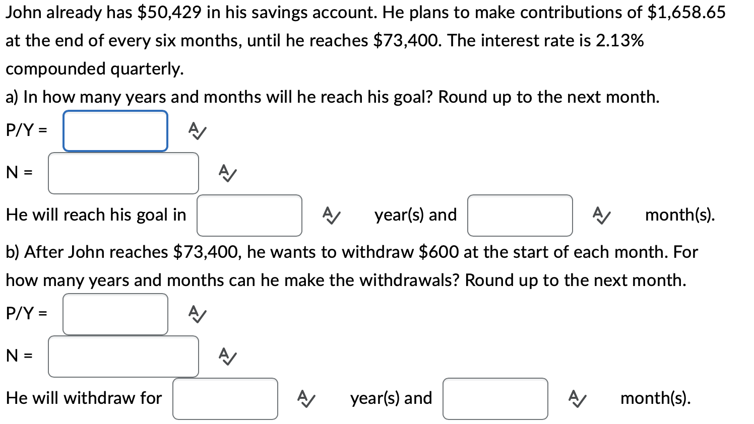 John already has $50,429 in his savings account. He plans to make contributions of $1,658.65 at the end of