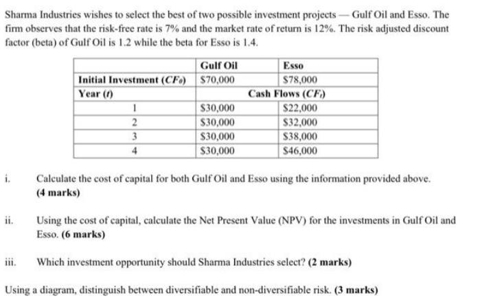 Sharma Industries wishes to select the best of two possible investment projects - Gulf Oil and Esso. The firm