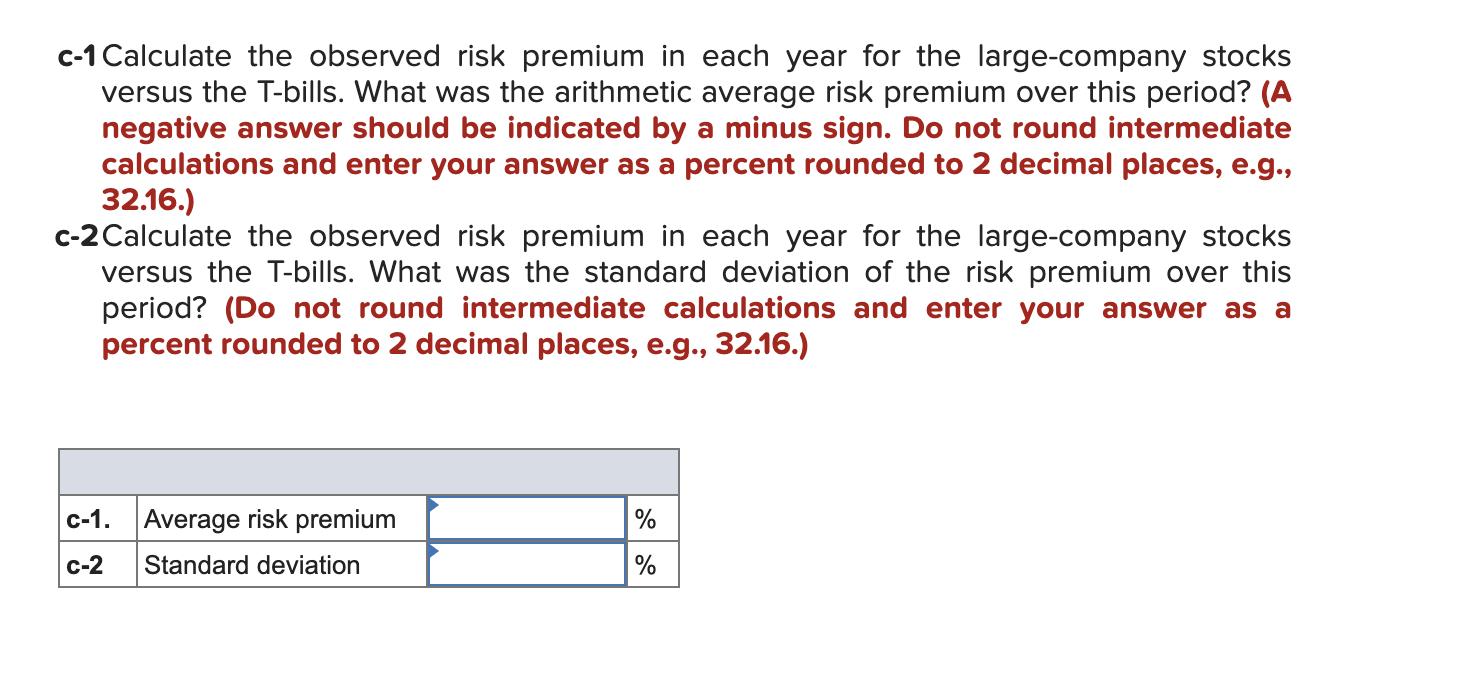 c-1 Calculate the observed risk premium in each year for the large-company stocks versus the T-bills. What