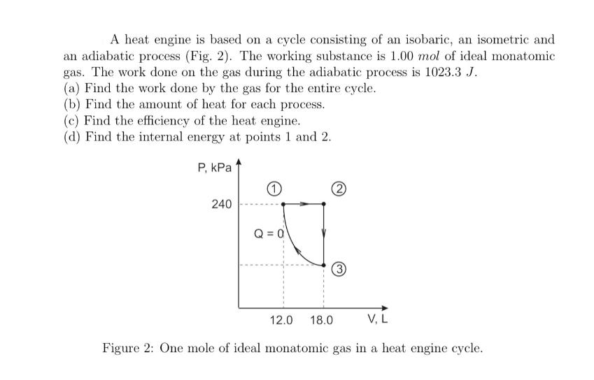 A heat engine is based on a cycle consisting of an isobaric, an isometric and an adiabatic process (Fig. 2).