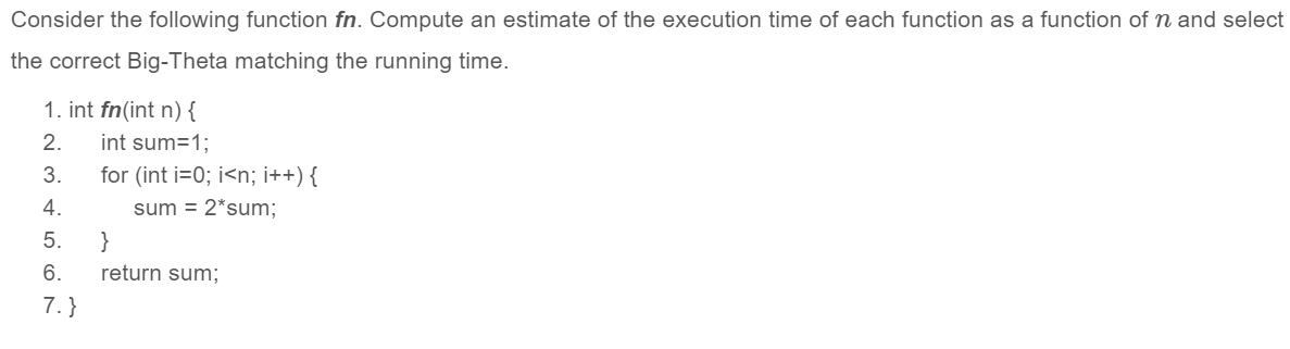 Consider the following function fn. Compute an estimate of the execution time of each function as a function