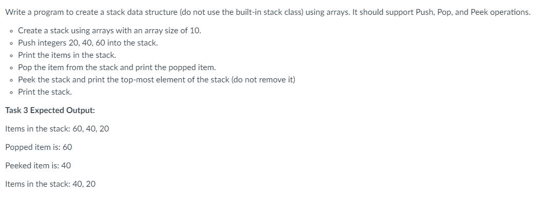Write a program to create a stack data structure (do not use the built-in stack class) using arrays. It